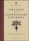 Simon Akeroyd, F. Pizzoni - Ortaggi per il giardiniere gourmet, una guida pratica dal giardino alla tavola