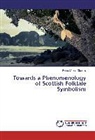 Elena-Mirona Ciocirlie - Towards a Phenomenology of Scottish Folktale Symbolism