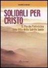 Arcangelo Aurino - Solidali per Cristo. S. Pio da Pietrelcina, suor Rita dello Spirito Santo