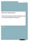 Ruben Dario Cardenas Espinosa - Crisis y Reconstrucción de la Filosofía. ¿Una Necesidad del Mundo Moderno?