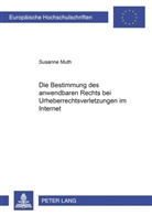 Susanne Muth - Die Bestimmung des anwendbaren Rechts bei Urheberrechtsverletzungen im Internet