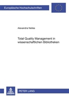 Alexandra Nelles - Total Quality Management in wissenschaftlichen Bibliotheken
