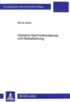 Bernd Jakob - Geheime Nachrichtendienste und Globalisierung