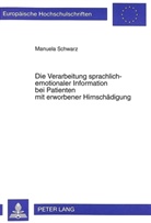 Manuela Schwarz - Die Verarbeitung sprachlich-emotionaler Information bei Patienten mit erworbener Hirnschädigung
