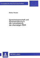 Baldur Neuber - Sprechwissenschaft und Sprecherziehung in der Lehrerbildung der ehemaligen DDR