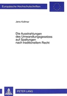 Jens Kollmar - Die Ausstrahlungen des Umwandlungsgesetzes auf Spaltungen nach traditionellem Recht