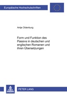 Antje Oldenburg - Form und Funktion des Passivs in deutschen und englischen Romanen und ihren Übersetzungen
