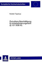 Karsten Toparkus - Zumutbare Beschäftigung im Arbeitsförderungsrecht ( 121 SGB III)
