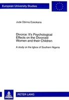 Jude Obinna Ezeokana - Divorce: Its Psychological Effects on the Divorced Women and their Children