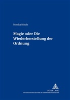 Monika Schulz - Magie oder: Die Wiederherstellung der Ordnung