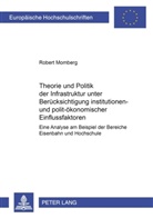 Robert Momberg - Theorie und Politik der Infrastruktur unter Berücksichtigung institutionen- und polit-ökonomischer Einflussfaktoren
