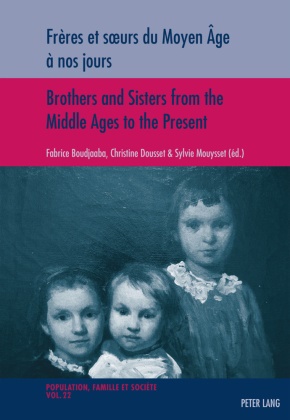 Fabrice Boudjaaba, Christine Dousset, Sylvie Mouysset, Fabrice Boudjaaba, Christin Dousset, Christine Dousset... - Frères et soeurs du Moyen Âge à nos jours / Brothers and Sisters from the Middle Ages to the Present