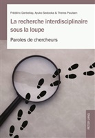 Frédéri Darbellay, Frédéric Darbellay, There Paulsen, Theres Paulsen, Ayuk Sedooka, Ayuko Sedooka - La recherche interdisciplinaire sous la loupe