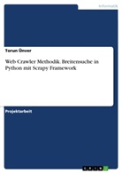 Torun Ünver - Web Crawler Methodik. Breitensuche in Python mit Scrapy Framework