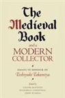 Richard A. Linenthal, Takami Matsuda, John Scahill, Richard A Linenthal, Richard A. Linenthal, Takami Matsuda... - The Medieval Book and a Modern Collector