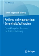 Sabine Degenkolb-Weyers - Resilienz in therapeutischen Gesundheitsfachberufen