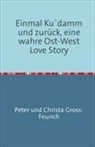 Christa Gross-Feurich, Peter Gross-Feurich, Peter und Christa Gross-Feurich - Einmal Kudamm und zurück eine Ost-West Love Story
