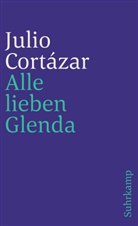 Julio Cortazar, Julio Cortázar - Alle lieben Glenda