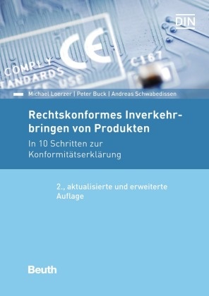 Pete Buck, Peter Buck, Michae Loerzer, Michael Loerzer, Andrea Schwabedissen, Andreas Schwabedissen... - Rechtskonformes Inverkehrbringen von Produkten - In 10 Schritten zur Konformitätserklärung