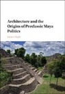 James Doyle, James (Metropolitan Museum of Art Doyle - Architecture and the Origins of Preclassic Maya Politics