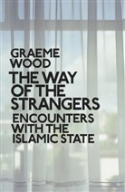 Graeme Wood - The Way of the Strangers