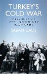 Saban Calis, Saban Halis Calis, Saban Halis Çalis, Katerina Dalacoura, Ceren Lord - Turkey's Cold War