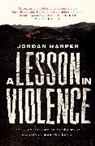 Jordan Harper, Harper Jordan - A Lesson in Violence