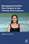 Dennison, Stephanie Dennison, Stephanie (University of Leeds Dennison, Dennison Stephanie, Dennison Stephanie - Remapping Brazilian Film Culture in the Twenty-First Century