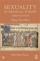 Ruth Mazo Karras, Ruth Mazo Karras, Ruth (University of Minnesota Mazo Karras - Sexuality in Medieval Europe