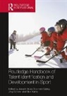 Joseph Cobley Baker, Joseph Baker, Baker Joseph, Stephen Cobley, Cobley Stephen, Jorg Schorer... - Routledge Handbook of Talent Identification and Development in Sport