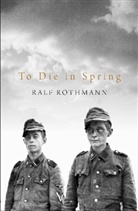 Ralf Rothmann - To Die in Spring