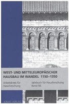 Arbeitskreis für Hausforschung, Arbeitskreis für Hausforschung e. V., Arbeitskrei für Hausforschung e V - West- und mitteleuropäischer Hausbau im Wandel 1150-1350