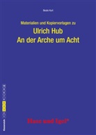 Ulrich Hub, Beate Kurt - Materialien und Kopiervorlagen zur Klassenlektüre: An der Arche um Acht