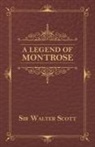 Walter Scott, Sir Walter Scott, Walter Scott - A Legend of Montrose