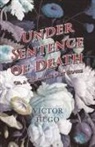Victor Hugo - Under Sentence of Death - Or, a Criminal's Last Hours