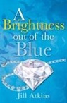 Jill Aitkins, Jill Atkins, Atkins Jill - A Brightness Out of the Blue