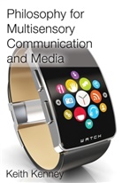 Keith Kenney - Philosophy for Multisensory Communication and Media