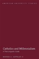 Warren A. Kappeler, Warren A. Kappeler Iii - Catholics and Millennialism