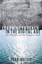Sean Justice, Justice Sean - Learning to Teach in the Digital Age