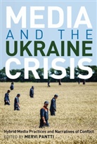 Simon Cottle, Mervi Pantti, Pantti Mervi - Media and the Ukraine Crisis