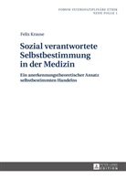 Felix Krause, Jochen Sautermeister - Sozial verantwortete Selbstbestimmung in der Medizin