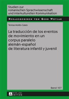 Teresa Molés Cases, Teresa Molés-Cases, Gerd Wotjak - La traducción de los eventos de movimiento en un corpus paralelo alemán-español de literatura infantil y juvenil