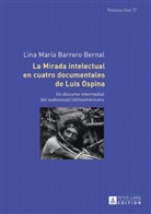Lina María Barrero Bernal - La mirada intelectual en cuatro documentales de Luis Ospina