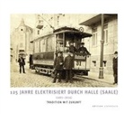 Ralf Jacob, Hallesche Verkehrs-AG, Hallesch Verkehrs-AG - 125 Jahre elektrisiert durch Halle (Saale)