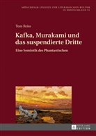 Tom Reiss, Oliver Jahraus - Kafka, Murakami und das suspendierte Dritte