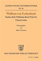 Wolfram von Eschenbach, Wolfram von Eschenbach, Alber Leitzmann, Albert Leitzmann - Willehalm Buch VI bis IX; Titurel; Lieder