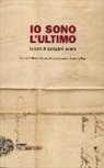 S. Faure, A. Liparoto, G. Papi - Io sono l'ultimo. Lettere di partigiani italiani