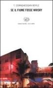 T. C. Boyle, M. Caramella - Se il fiume fosse whisky