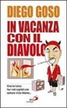 Diego Goso - In vacanza con il diavolo. Giro turistico fra i vizi capitali con camera vista inferno