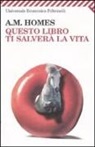 A. M. Homes - Questo libro ti salverà la vita